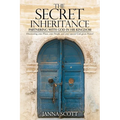 The Secret Inheritance: Partnering with God in His Kingdom