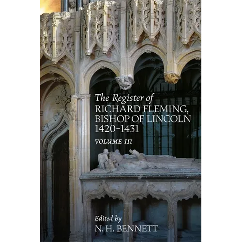 The Register of Richard Fleming Bishop of Lincoln 1420-1431: III