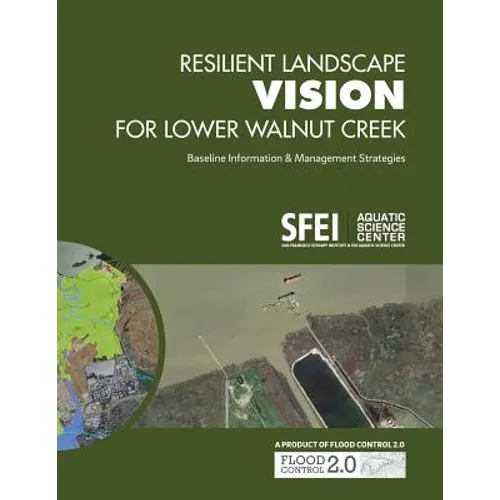 Resilient Landscape Vision for Lower Walnut Creek: Baseline Information & Management Strategies