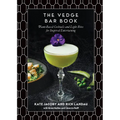 The Vedge Bar Book: Plant-Based Cocktails and Light Bites for Inspired Entertaining