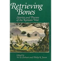 Retrieving Bones: Stories and Poems of the Korean War