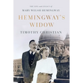 Hemingway's Widow: The Life and Legacy of Mary Welsh Hemingway