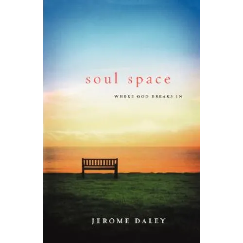 Soul Space: Where God Breaks in