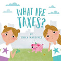 What Are Taxes?: A Fun Introduction to Money Concepts for Kids