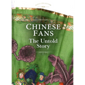 Chinese Fans: The Untold Story
