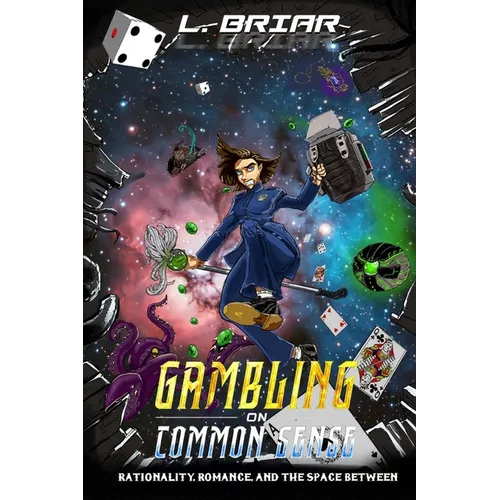 Gambling on Common Sense: Rationality, Romance, and the Space Between