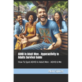 ADHD in Adult Men - Hyperactivity In Adults Survival Guide: How To Spot ADHD in Adult Men - ADHD & Me