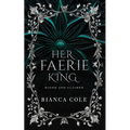 Her Faerie King: A Faerie Royalty Paranormal Romance
