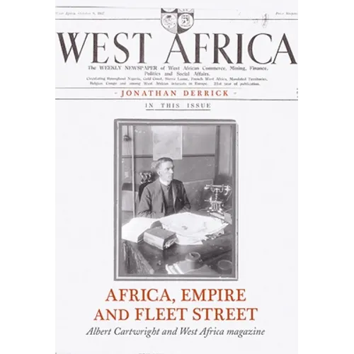 Africa, Empire and Fleet Street: Albert Cartwright and West Africa Magazine