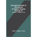 Executive Journals Of The Council Of Colonial Virginia (Volume V) November 1, 1739-May 7, 1754