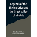 Legends of the Skyline Drive and the Great Valley of Virginia