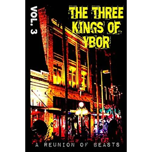 The Three Kings of Ybor - Vol. 3: A Reunion of Beasts