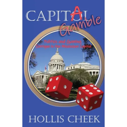 Capitol Gamble: Politics and Gaming Intrigue in the Mississippi Capitol