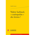 Valery Larbaud, Cosmopolite Des Lettres ?
