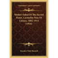Mother Isabel Of The Sacred Heart, Carmelite Nun Of Lisieux, 1882-1914 (1916)
