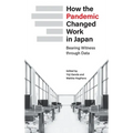 How the Pandemic Changed Work in Japan: Bearing Witness through Data