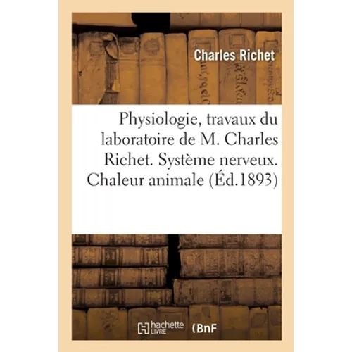 Physiologie, Travaux Du Laboratoire. Système Nerveux. Chaleur Animale