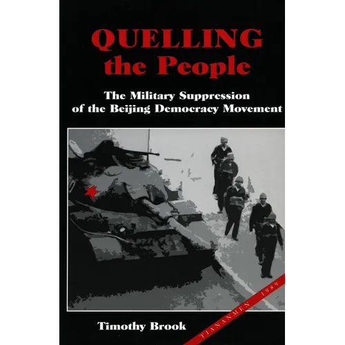 Quelling the People: The Military Suppression of the Beijing Democracy Movement