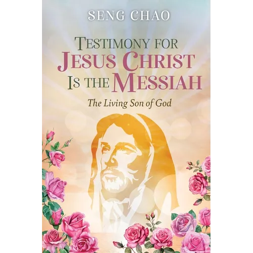 Testimony for Jesus Christ Is the Messiah: The Living Son of God