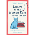 Letters to the Human Race...from the Cat: Feline Frustrations about Inferior Species
