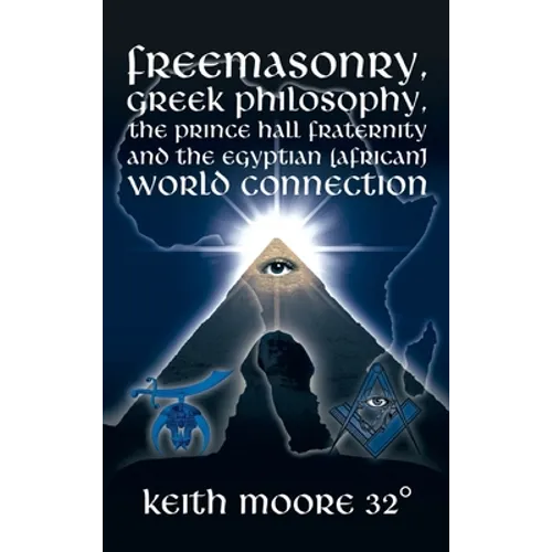 Freemasonry, Greek Philosophy, the Prince Hall Fraternity and the Egyptian (African) World Connection