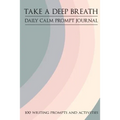 Take a Deep Breath - 100 Writing Prompts and Activities