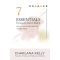 7 Essentials to Gain Influence for Success in Life, Ministry, and Business