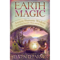 Earth Magic: Ancient Shamanic Wisdom for Healing Yourself, Others, and the Planet