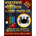 Nonograms Puzzle Book: Logic Puzzles (AKA Picross, Japanese Puzzles, Griddlers, Hanjie). 60 Puzzles.: Pic-a-Pix Logic Puzzles For Experienced