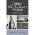 Christ, Church, and World: Bonhoeffer and Lutheran Ecclesiology After Christendom