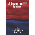 The Lacanian Review 12: American Lacan
