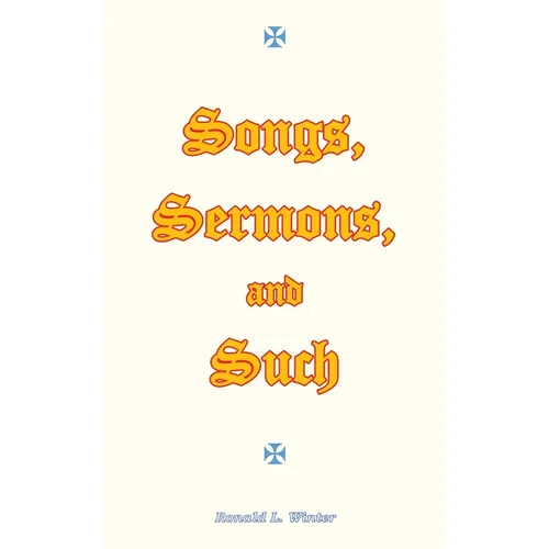 Songs, Sermons, and Such: Original Songs, Sermons, and Poems for Christian Study and Worship.