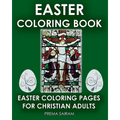 Easter Coloring Book: Easter Coloring Pages For Christian Adults: 2016 Easter Color Book With Traditional Religious Images & Modern Day Colo