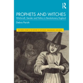Prophets and Witches: Witchcraft, Gender and Politics in Revolutionary England
