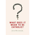 What Does It Mean to Be Catholic?