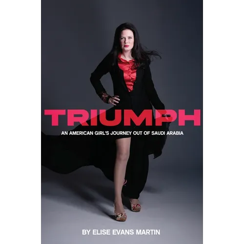 Triumph: An American Girl's Journey Out of Saudi Arabia