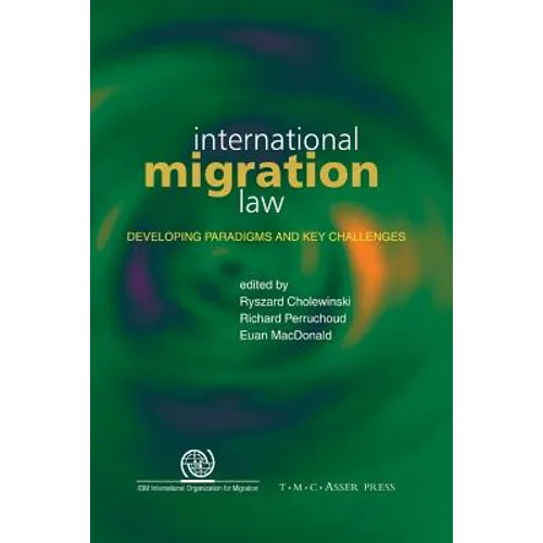 International Migration Law: Developing Paradigms and Key Challenges