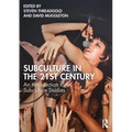 Subculture in the 21st Century: An Introduction to Subculture Studies