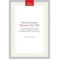 French Secondary Education 1763-1790: The Secularization of Ex-Jesuit Colleges Transactions, American Philosophical Society (Vol. 68, Part 6)