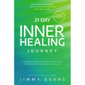 21 Day Inner Healing Journey: A Personal Guide to Healing Past Hurts and Becoming Emotionally Healthy