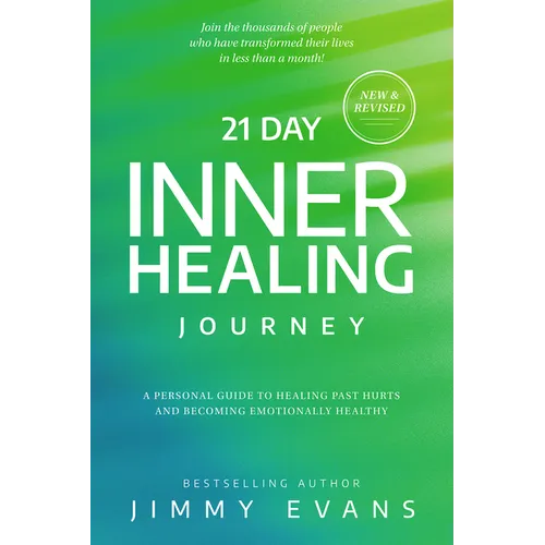 21 Day Inner Healing Journey: A Personal Guide to Healing Past Hurts and Becoming Emotionally Healthy
