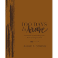 100 Days to Brave Deluxe Edition: Devotions for Unlocking Your Most Courageous Self (a 100-Day Devotional)