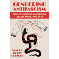 Gendering Antifascism: Women's Activism in Argentina and the World, 1918-1947