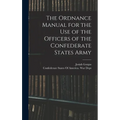 The Ordnance Manual for the use of the Officers of the Confederate States Army