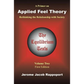 A Primer on Applied Feel Theory: Rethinking the Relationship with Society (The Equilibrium Texts, Vol. 2)