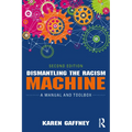 Dismantling the Racism Machine: A Manual and Toolbox
