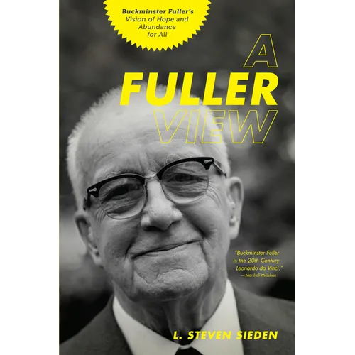 A Fuller View: Buckminster Fuller's Vision of Hope and Abundance for All