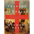 The Tragedy of the Templars: The Rise and Fall of the Crusader States