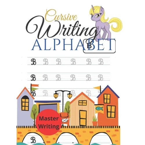 Cursive Writing Alphabet: Cursive Handwriting Workbook for kids. Cursive seems like a grown up style of communication. Learning Cursive Handwrit