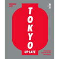Tokyo Up Late: Iconic Recipes from the City That Never Sleeps